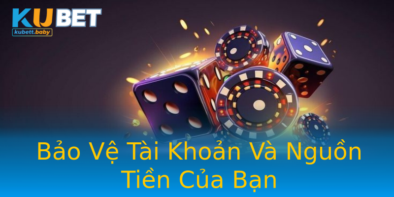 Bảo Vệ Tài Khoản Và Nguồn Tiền Của Bạn Bảo Vệ Tài Khoản Và Nguồn Tiền Của Bạn