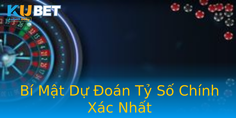 Bí Mật Dự Đoán Tỷ Số Chính Xác Nhất Bí Mật Dự Đoán Tỷ Số Chính Xác Nhất