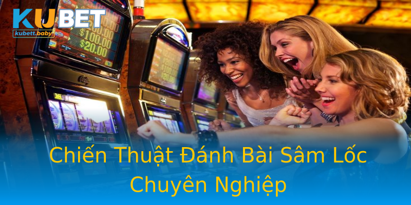 Chiến Thuật Đánh Bài Sâm Lốc Chuyên Nghiệp Chiến Thuật Đánh Bài Sâm Lốc Chuyên Nghiệp