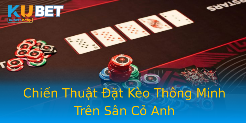 Chiến Thuật Đặt Kèo Thông Minh Trên Sân Cỏ Anh Chiến Thuật Đặt Kèo Thông Minh Trên Sân Cỏ Anh