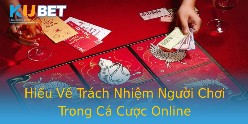 Hiểu Về Trách Nhiệm Người Chơi Trong Cá Cược Online Hiểu Về Trách Nhiệm Người Chơi Trong Cá Cược Online