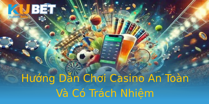 Hướng Dẫn Chơi Casino An Toàn Và Có Trách Nhiệm Hướng Dẫn Chơi Casino An Toàn Và Có Trách Nhiệm