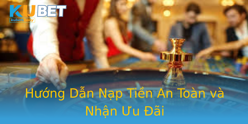 Hướng Dẫn Nạp Tiền An Toàn và Nhận Ưu Đãi Hướng Dẫn Nạp Tiền An Toàn và Nhận Ưu Đãi
