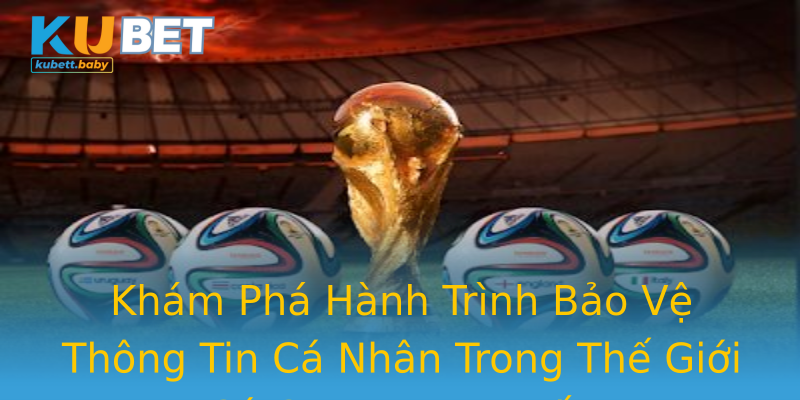 Khám Phá Hành Trình Bảo Vệ Thông Tin Cá Nhân Trong Thế Giới Cá Cược Trực Tuyến Khám Phá Hành Trình Bảo Vệ Thông Tin Cá Nhân Trong Thế Giới Cá Cược Trực Tuyến