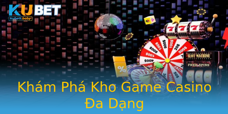 Khám Phá Kho Game Casino Đa Dạng Khám Phá Kho Game Casino Đa Dạng