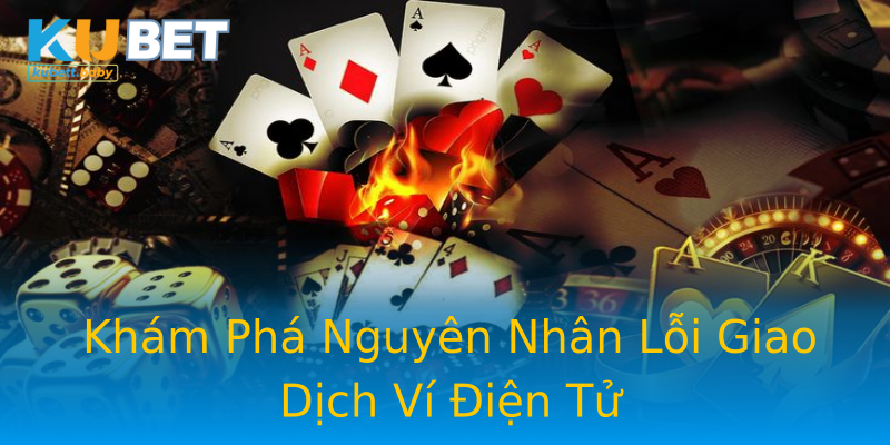 Khám Phá Nguyên Nhân Lỗi Giao Dịch Ví Điện Tử Khám Phá Nguyên Nhân Lỗi Giao Dịch Ví Điện Tử