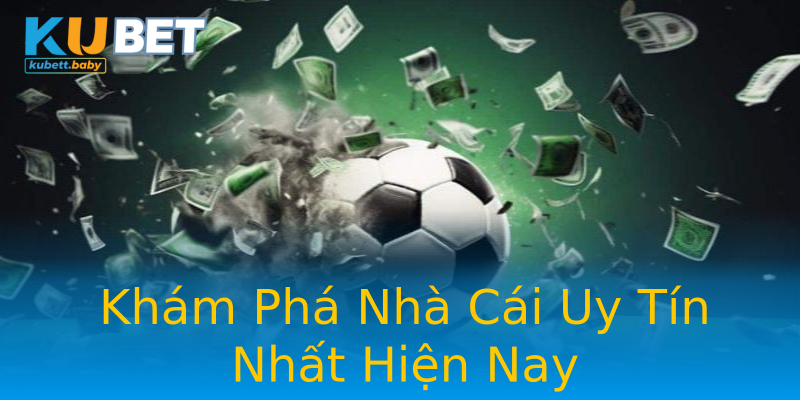 Khám Phá Nhà Cái Uy Tín Nhất Hiện Nay Khám Phá Nhà Cái Uy Tín Nhất Hiện Nay
