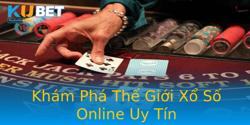 Khám Phá Thế Giới Xổ Số Online Uy Tín Khám Phá Thế Giới Xổ Số Online Uy Tín
