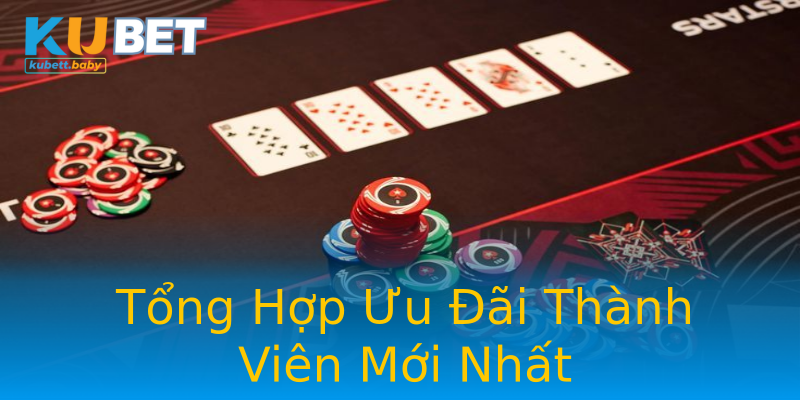 Tổng Hợp Ưu Đãi Thành Viên Mới Nhất Tổng Hợp Ưu Đãi Thành Viên Mới Nhất