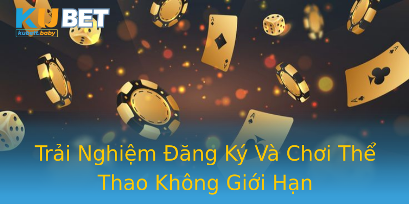 Trải Nghiệm Đăng Ký Và Chơi Thể Thao Không Giới Hạn Trải Nghiệm Đăng Ký Và Chơi Thể Thao Không Giới Hạn