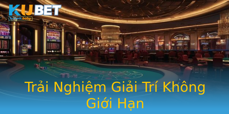 Trải Nghiệm Giải Trí Không Giới Hạn Trải Nghiệm Giải Trí Không Giới Hạn